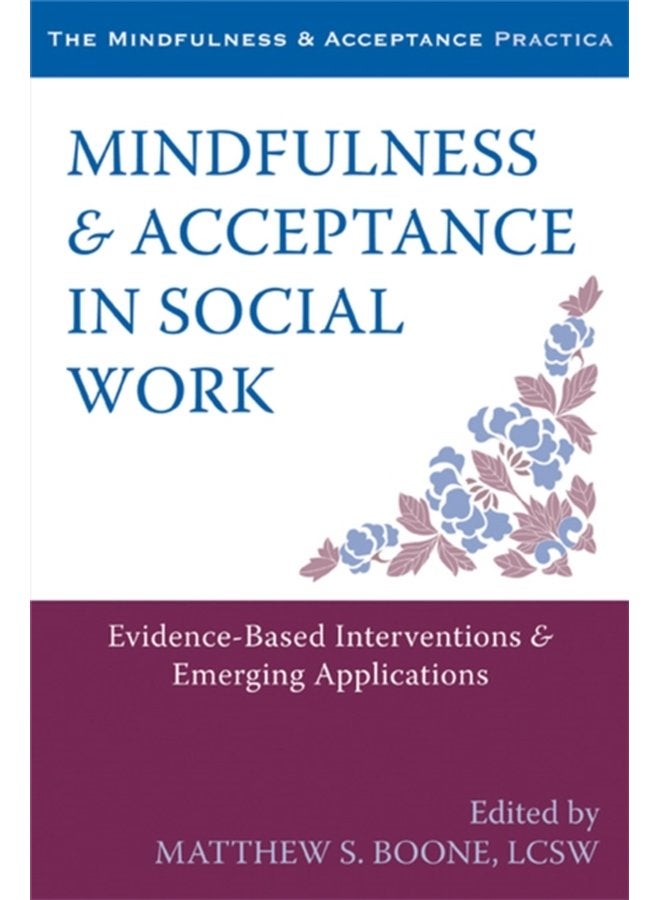 Mindfulness and Acceptance in Social Work Evidence Based Interventions and Emerging Applications - Paperback