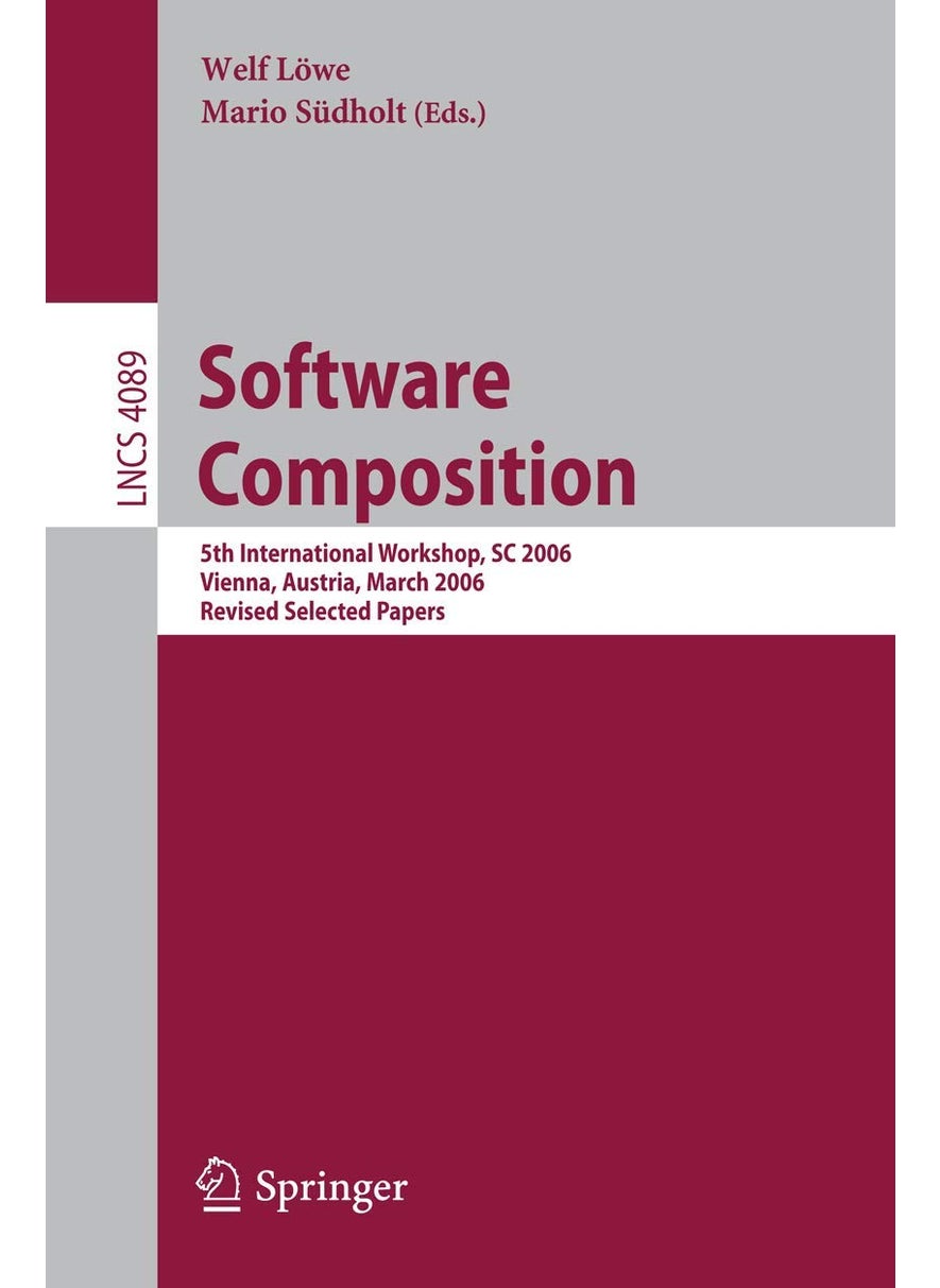 Software Composition: 5th International Symposium, SC 2006, Vienna, Austria, March 25-26, 2006, Revised Papers 