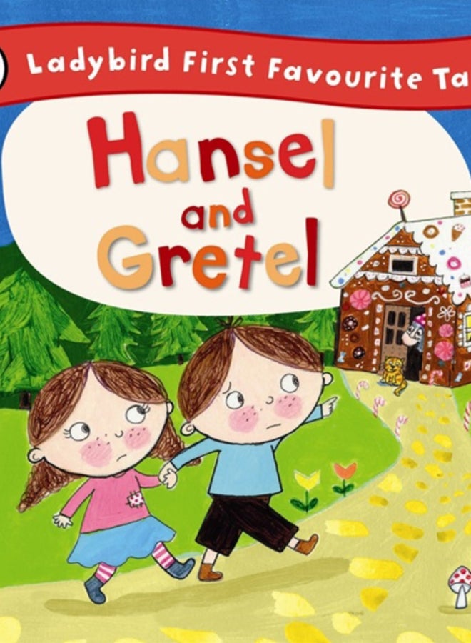 Hansel and Gretel: Ladybird First Favourite Tales 