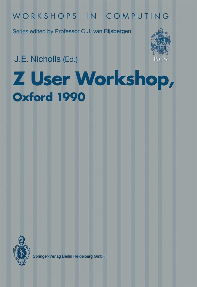 Z User Workshop, Oxford 1990: Proceedings of the Fifth Annual Z User Meeting, Oxford, 17-18 December 1990