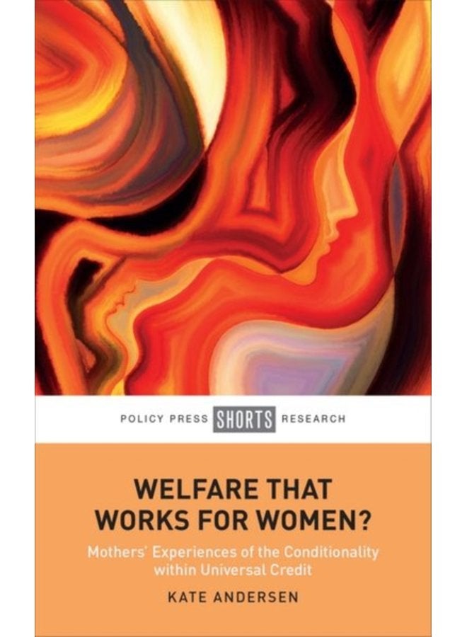 Welfare That Works for Women Mothers Experiences of the Conditionality within Universal Credit - Hardback