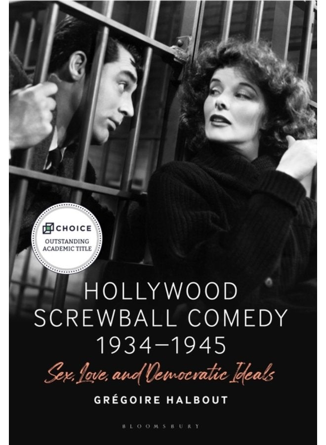 Hollywood Screwball Comedy 1934 1945 Sex Love and Democratic Ideals - Hardback
