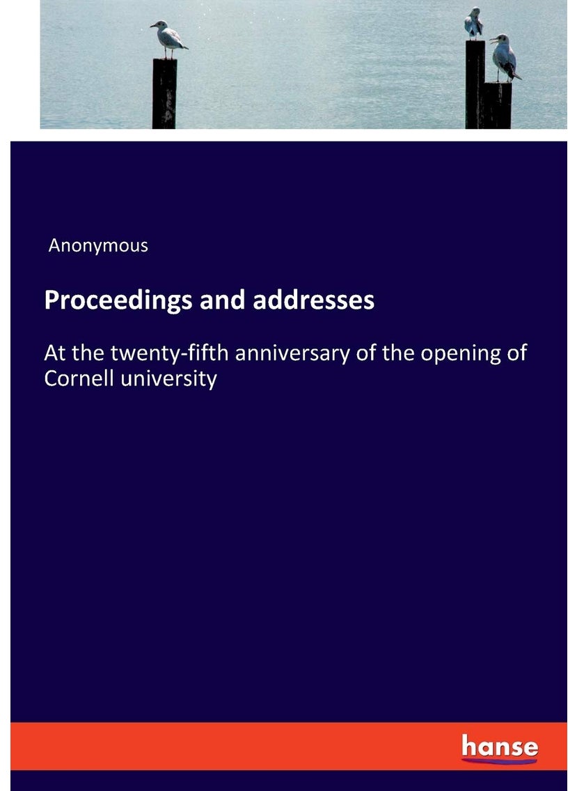 Proceedings and addresses: At the twenty-fifth anniversary of the opening of Cornell university  - Image 1