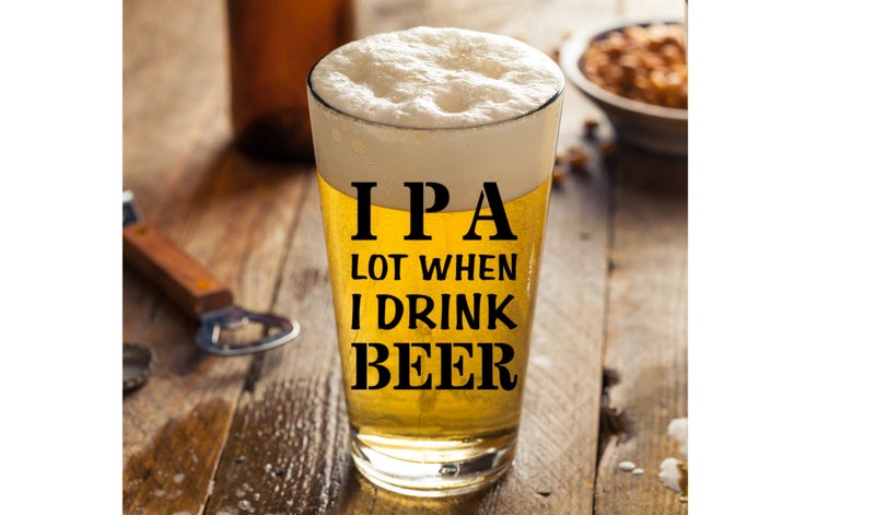 De La Mar IPA A Lot When I Drink Beer Funny Gift Glasses For Pint Lover- Glass Mug Mugs Gift Sayings Funny Birthday Christmas Holiday Present For Dad Mom Grandpa Grandma Best Novelty Beer Stein Gag Gifts Lovers - Image 5