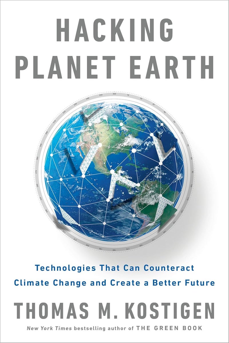 Hacking Planet Earth: Technologies That Can Counteract Climate Change and Create a Better Future 