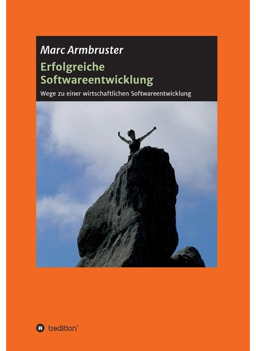 Erfolgreiche Softwareentwicklung: Wege zu einer wirtschaftlichen Softwareentwicklung