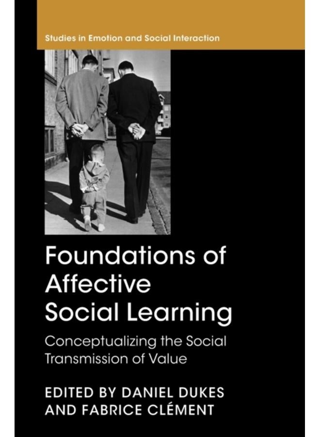 Foundations of Affective Social Learning : Conceptualizing the Social Transmission of Value 