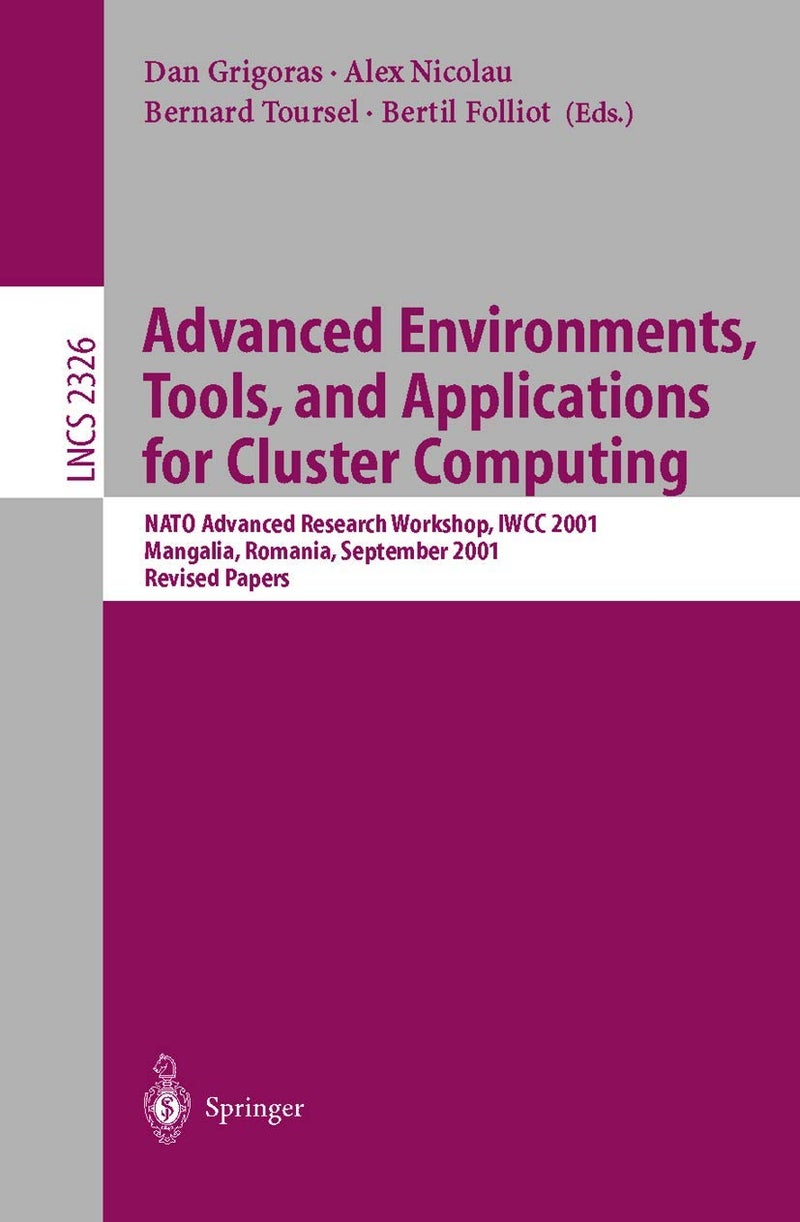 Advanced Environments, Tools, and Applications for Cluster Computing: NATO Advanced Research Workshop, IWCC 2001, Mangalia, Romania, September 1-6, 2001. Revised Papers