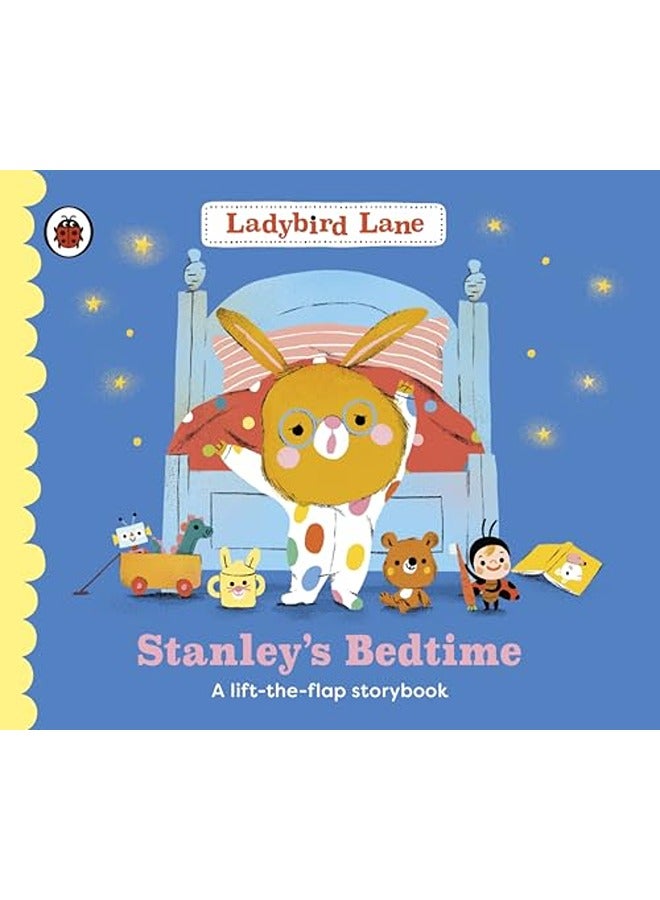 Ladybird Lane: Stanley's Bedtime: A lift-the-flap storybook