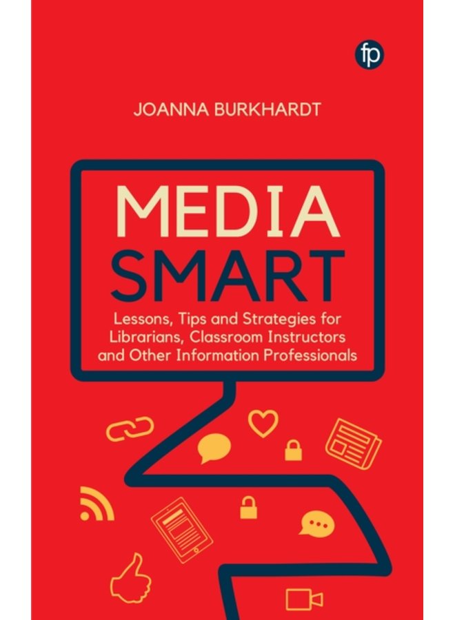 Media Smart Lessons Tips and Strategies for Librarians Classroom Instructors and other Information Professionals - Paperback