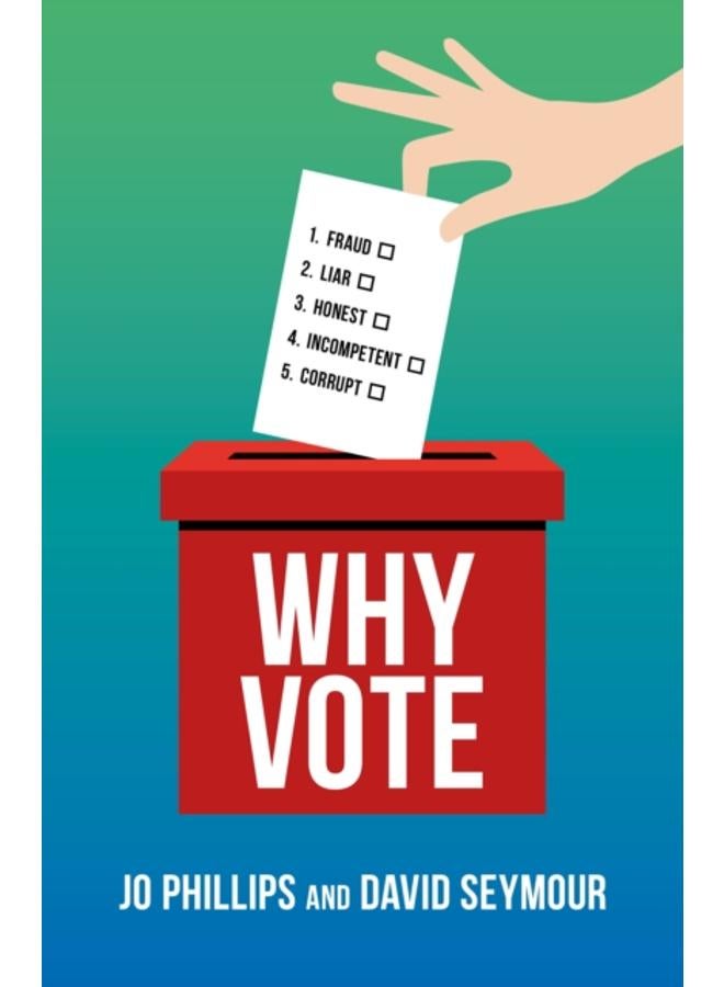 Why Vote : How to make your voice heard in a world of broken politics