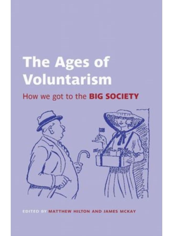 The Ages of Voluntarism : How we got to the Big Society 