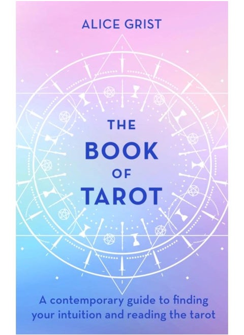 The Book of Tarot : A contemporary guide to finding your intuition and reading the tarot