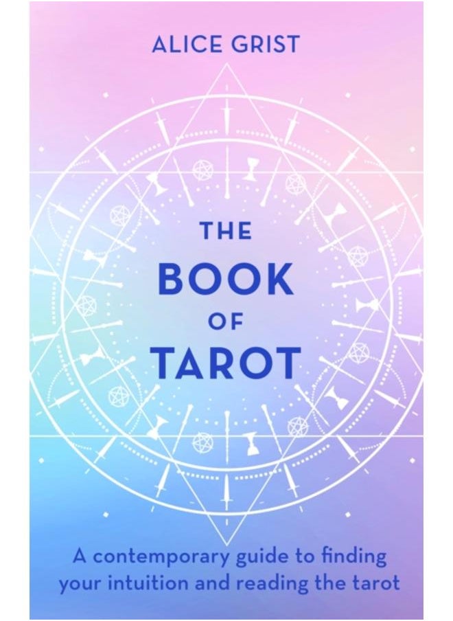 The Book of Tarot : A contemporary guide to finding your intuition and reading the tarot 