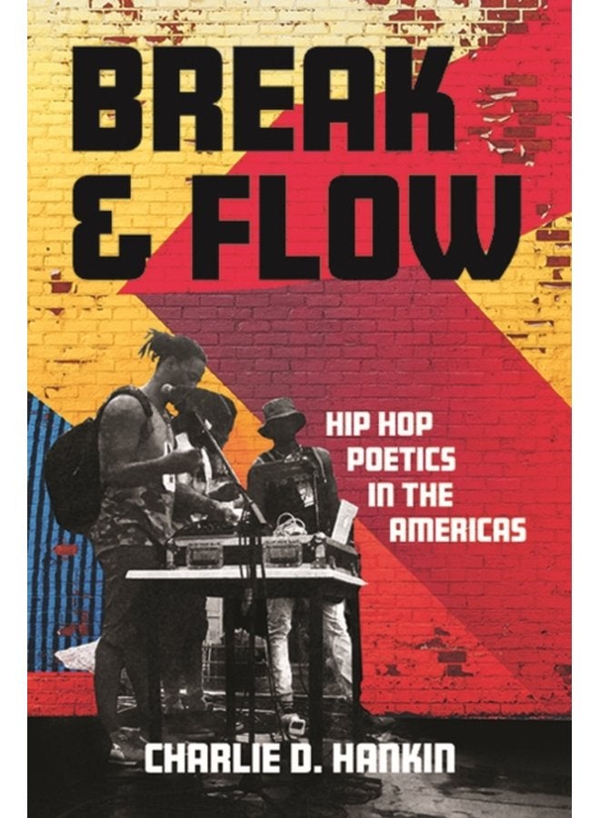 Break and Flow Hip Hop Poetics in the Americas - Paperback