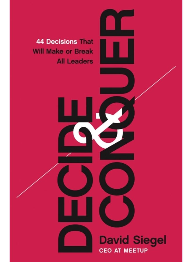 Decide and Conquer 44 Decisions that will Make or Break All Leaders - Hardback