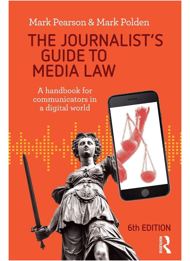 The Journalist's Guide to Media Law: A handbook for communicators in a digital world 