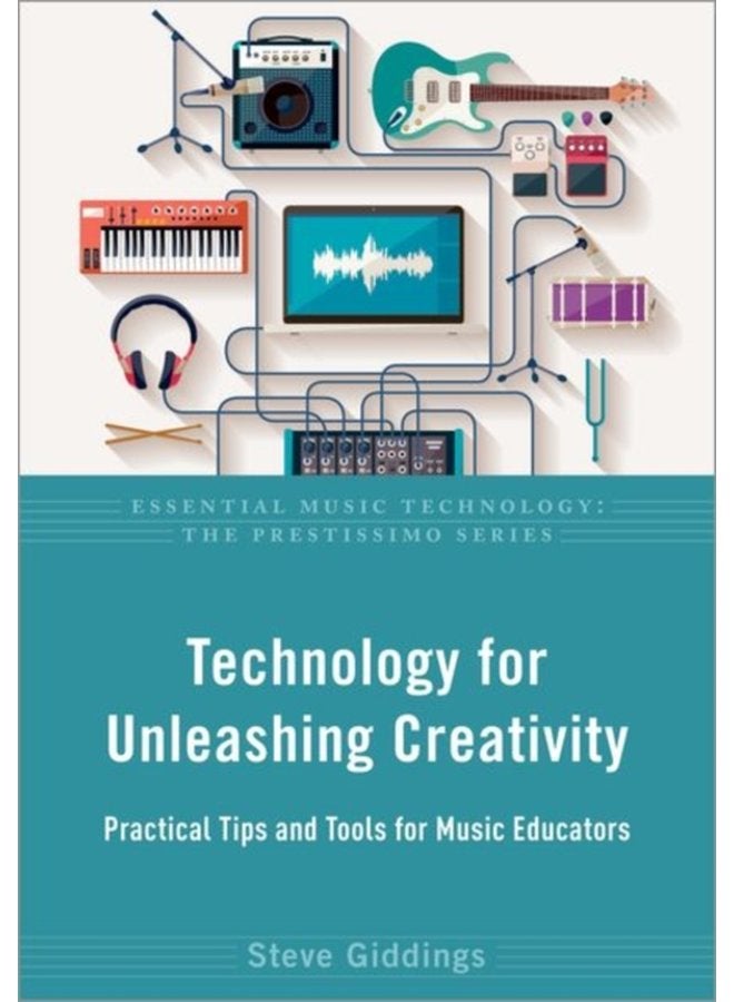 Technology for Unleashing Creativity Practical Tips and Tools for Music Educators - Paperback