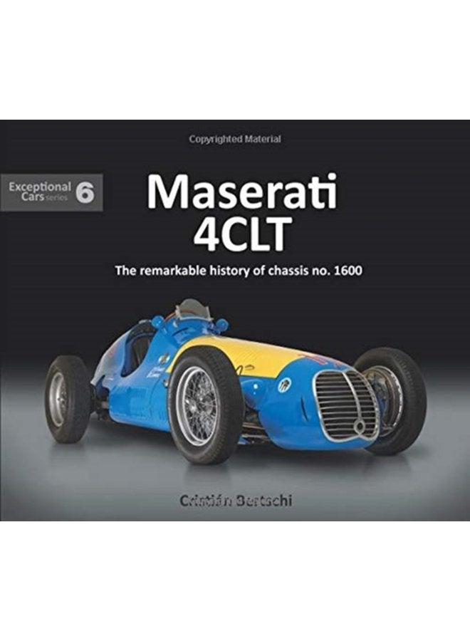 Maserati 4CLT The remarkable history of chassis no 1600 6 - Hardback