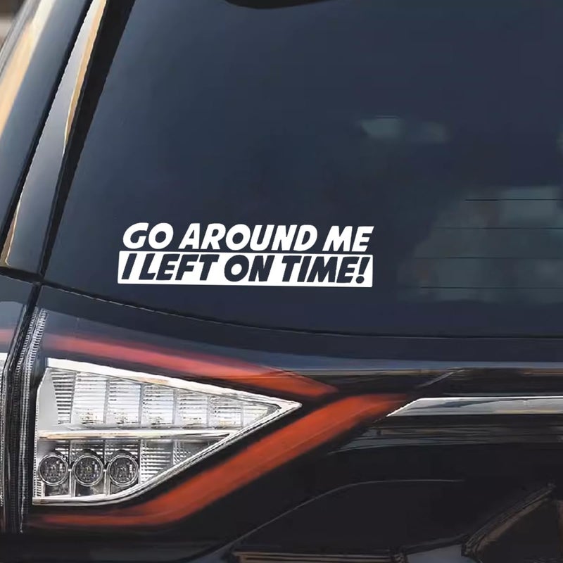 smilfuy Go Around Me I Left On Time Sticker Decal, Waterproof Vinyl Sticker, Cute Car Window Decal Bumper Sticker Universal for Auto Car Truck Wall Laptop - Image 1