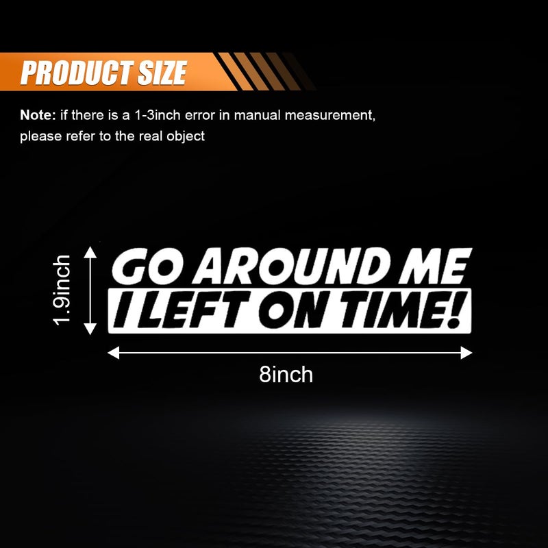 smilfuy Go Around Me I Left On Time Sticker Decal, Waterproof Vinyl Sticker, Cute Car Window Decal Bumper Sticker Universal for Auto Car Truck Wall Laptop - Image 2
