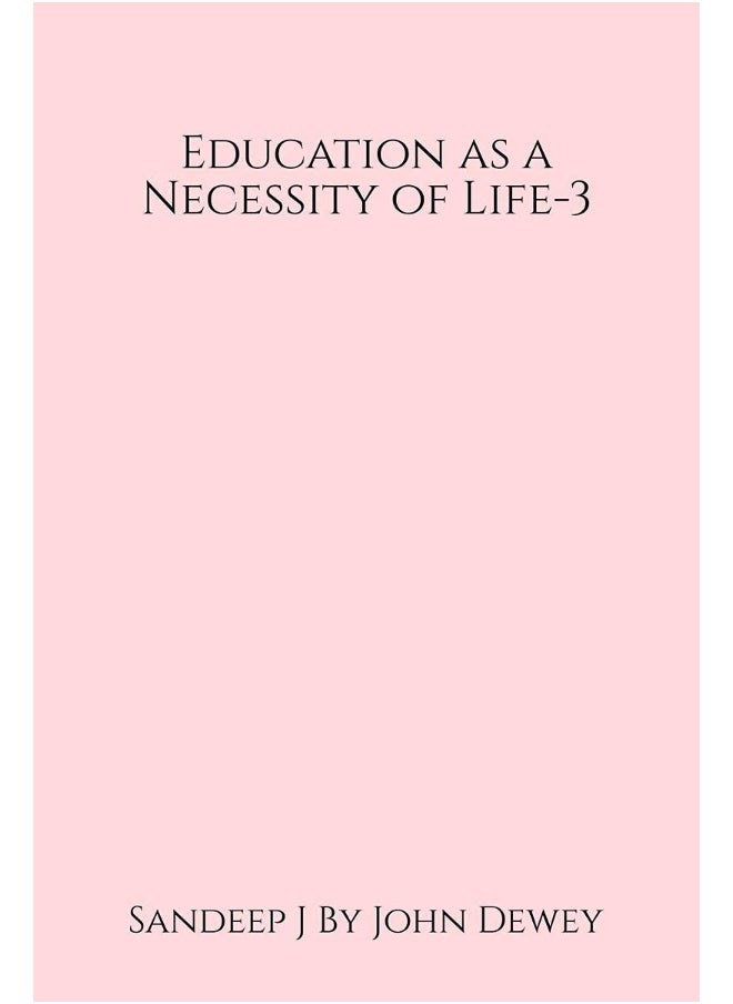 Education as a Necessity of Life - 3 