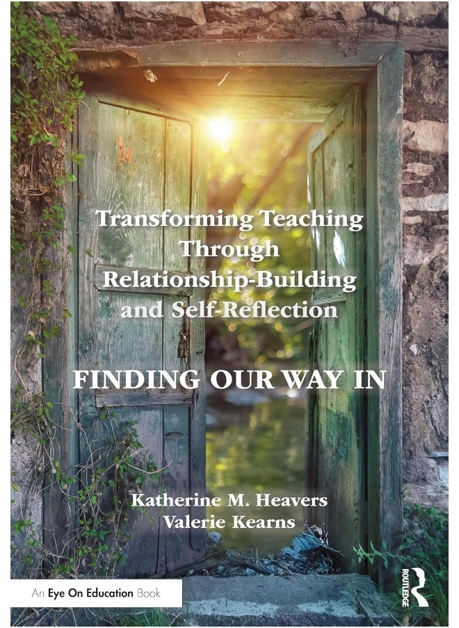 Transforming Teaching Through Relationship-Building and Self-Reflection: Finding Our Way In 