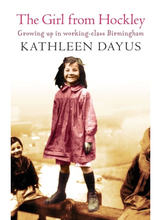 The Girl From Hockley Growing up in working class Birmingham - Paperback