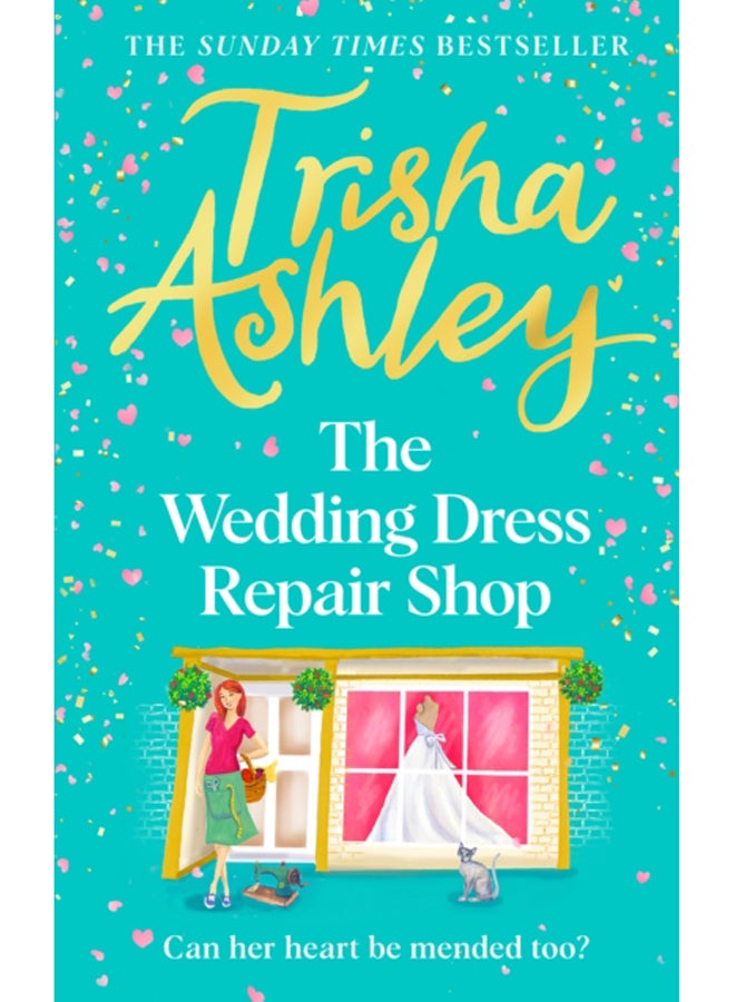 The Wedding Dress Repair Shop : The brand new, uplifting and heart-warming summer romance from the Sunday Times bestseller 