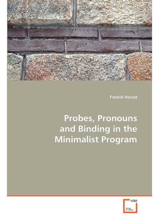 Probes, Pronouns and Binding in the Minimalist Program