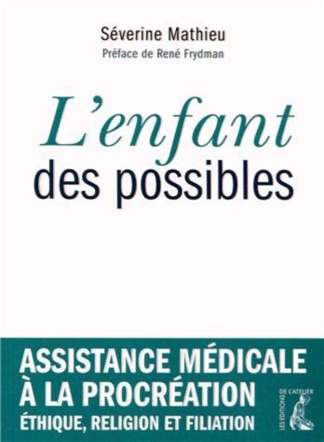 L'enfant des possibles : Assistance médicale à la procréation, éthique, religion et filiation