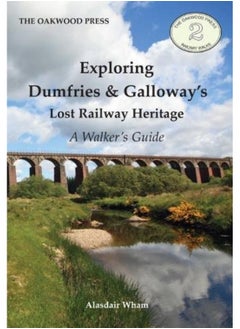 Exploring Dumfries & Galloway's Lost Railway Heritage: A Walker's Guide 