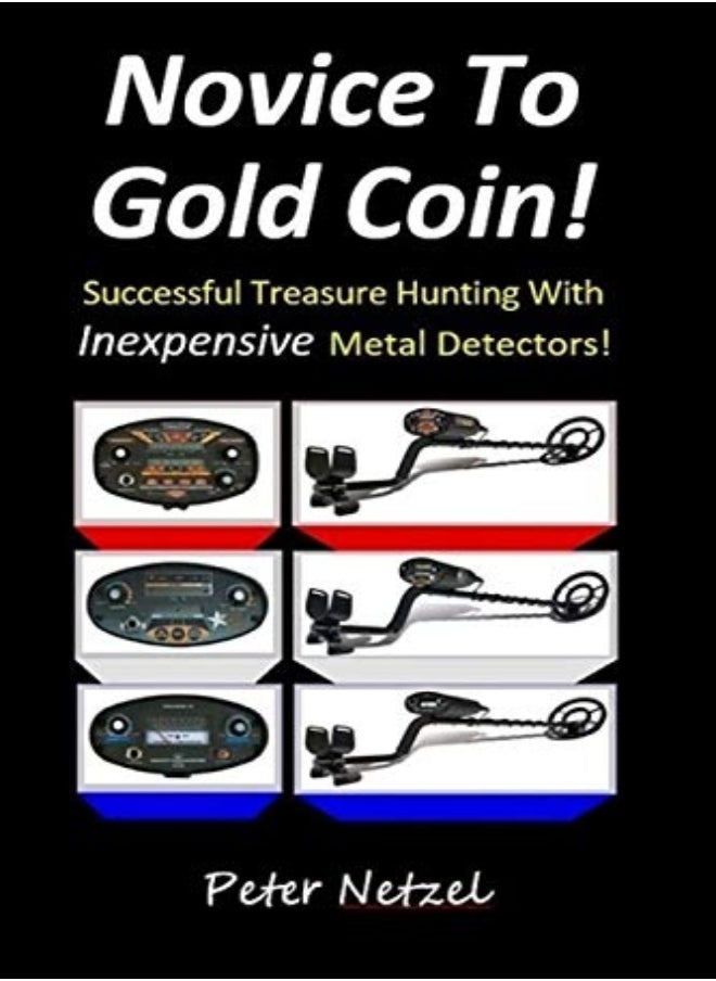 null - Novice To Gold Coin Successful Treasure Hunting With Inexpensive Metal Detectors by Netzel, Peter Paperback - Image 1