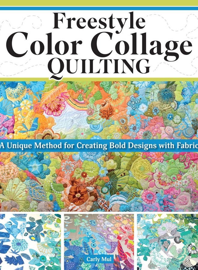 Freestyle Color Collage Quilting: A Unique Method for Creating Bold Designs with Fabric