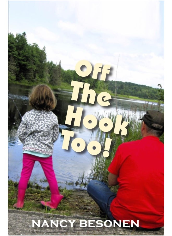 Off the Hook Too!: Off-Beat Reporter's Tales from Michigan's Upper Peninsula (U.P.) 