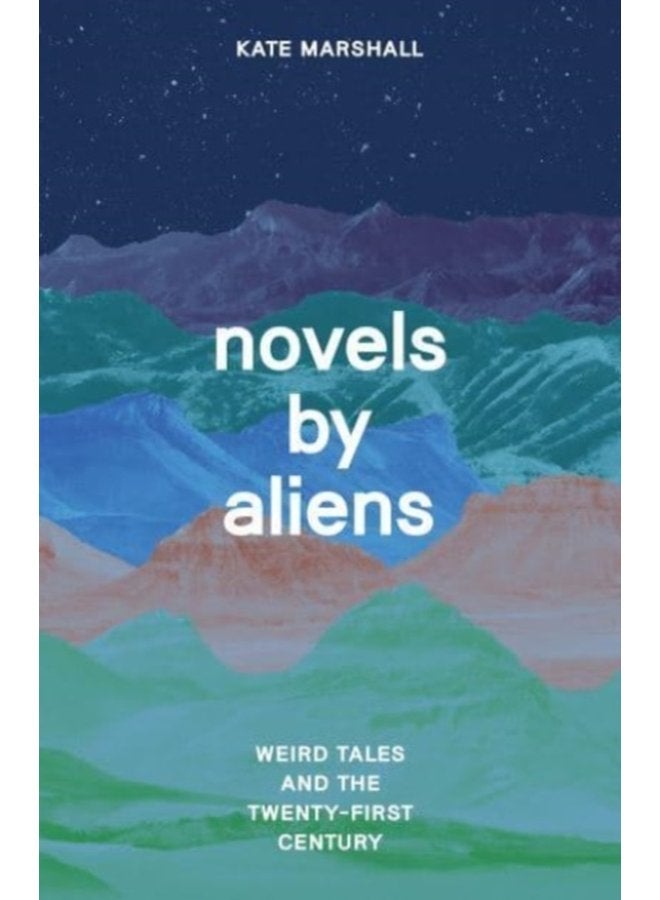 Novels by Aliens Weird Tales and the Twenty First Century - Paperback