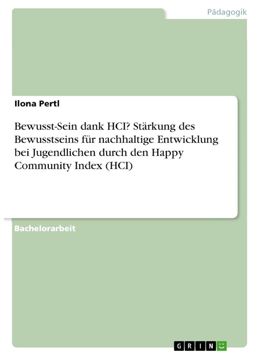 Bewusst-Sein dank HCI? Stärkung des Bewusstseins für nachhaltige Entwicklung bei Jugendlichen durch den Happy Community Index (HCI) 