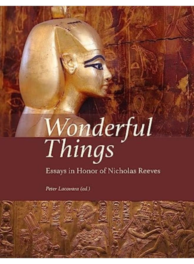 Wonderful Things : Essays in Honor of Nicholas Reeves 