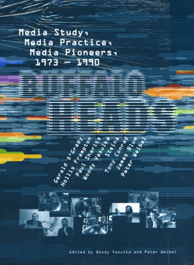 Buffalo Heads : Media Study, Media Practice, Media Pioneers, 1973-1990