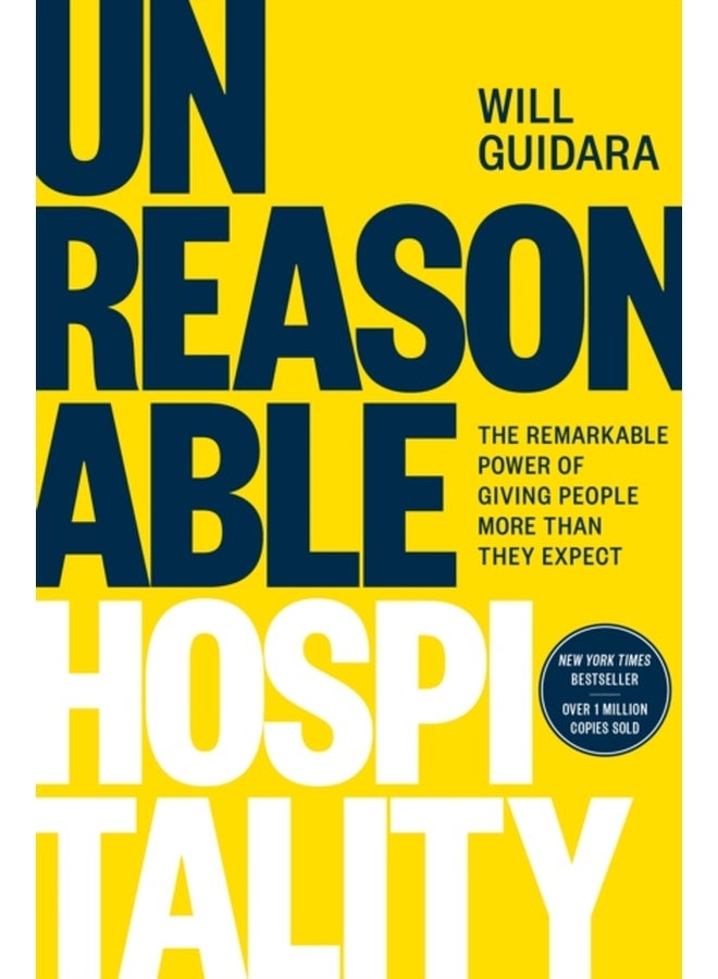 Unreasonable Hospitality : The Remarkable Power of Giving People More Than They Expect