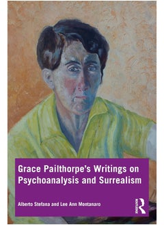 Grace Pailthorpe’s Writings on Psychoanalysis and Surrealism 
