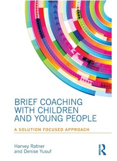 Brief Coaching with Children and Young People: A Solution Focused Approach 