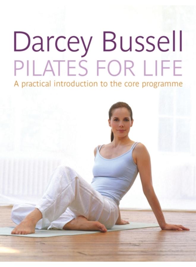 Pilates for Life : The most straightforward guide to achieving the body you want at home 