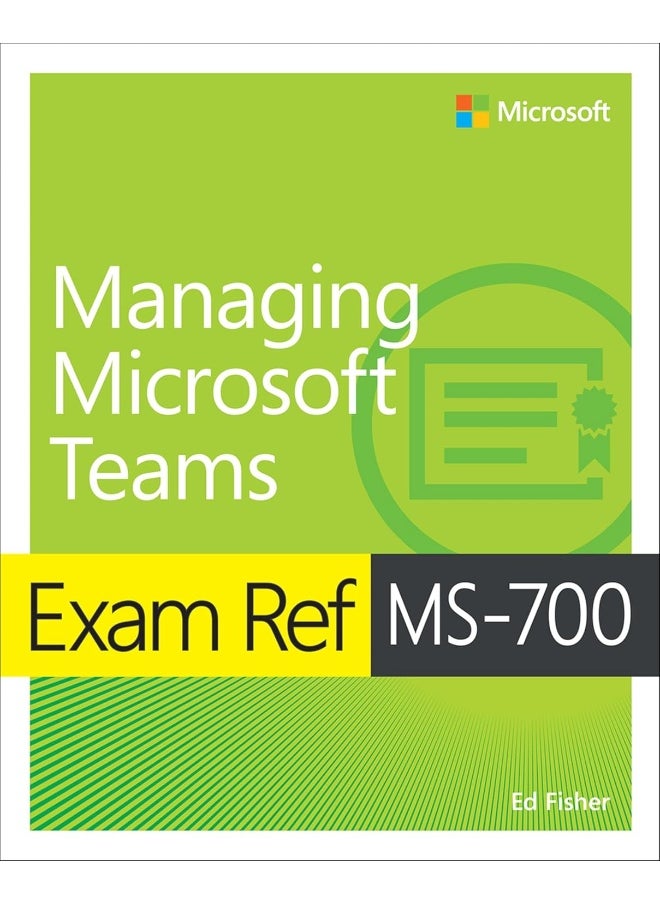 Exam Ref MS-700 Managing Microsoft Teams 