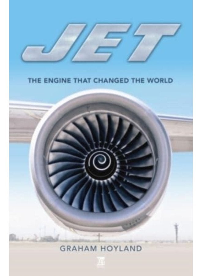 Jet The Engine that Changed the World - Hardback