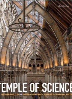 Temple of Science : The Pre-Raphaelites and Oxford University Museum of Natural History 