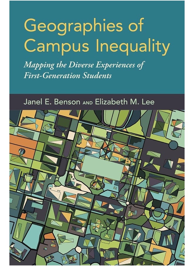 Geographies of Campus Inequality: Mapping the Diverse Experiences of First-Generation Students