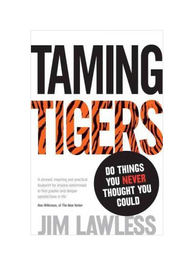 Taming Tigers: Do Things You Never Thought You Could