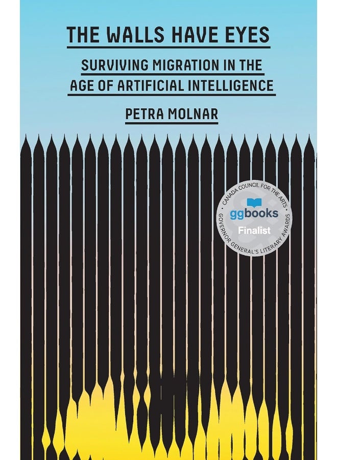 The Walls Have Eyes: Surviving Migration in the Age of Artificial Intelligence