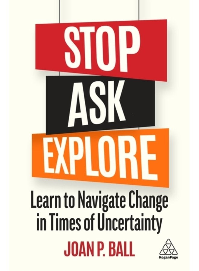 Stop Ask Explore Learn to Navigate Change in Times of Uncertainty - Paperback